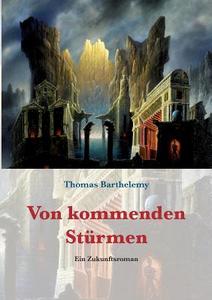 Von kommenden Stürmen di Thomas Barthelemy edito da Books on Demand
