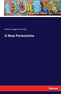 A New Pantomime di Edward Vaughan Kenealy edito da hansebooks