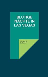Blutige Nächte in Las Vegas di Melany de Isabeau edito da Books on Demand