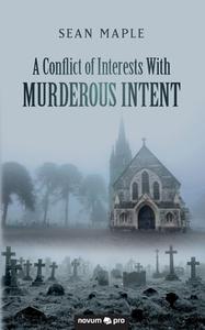 A Conflict of Interests With Murderous Intent di Sean Maple edito da novum publishing
