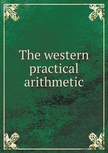 The Western Practical Arithmetic di John L Talbott edito da Book On Demand Ltd.