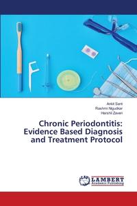 Chronic Periodontitis: Evidence Based Diagnosis and Treatment Protocol di Ankit Sant, Rashmi Nigudkar, Harshil Zaveri edito da LAP LAMBERT Academic Publishing