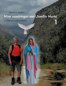 Mine vandringer med Jomfru Maria di Marianne Nielsen edito da Books on Demand