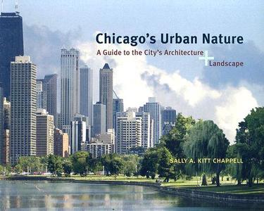 Chicagos Urban Nature di Sally A. Kitt Chappell edito da University of Chicago Press