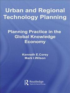 Urban and Regional Technology Planning di Kenneth E. Corey edito da Routledge