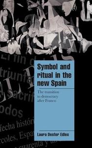 Symbol and Ritual in the New Spain di Laura Desfor Edles edito da Cambridge University Press