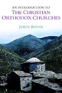 An Introduction to the Christian Orthodox             Churches di John Binns edito da Cambridge University Press