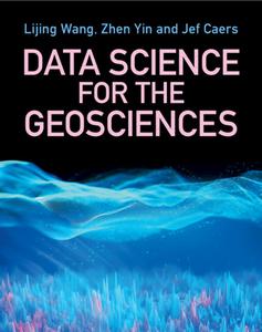 Data Science For The Geosciences di Lijing Wang, David Zhen Yin, Jef Caers edito da Cambridge University Press