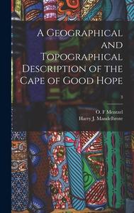 A Geographical And Topographical Description Of The Cape Of Good Hope; 3 di Mandelbrote Harry J. Mandelbrote edito da Legare Street Press