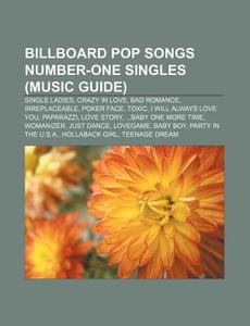 Billboard Pop Songs number-one singles (Music Guide) di Source Wikipedia edito da Books LLC, Reference Series