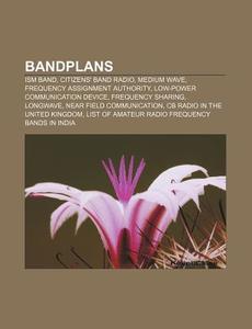 Bandplans: Ism Band, Citizens' Band Radi di Books Llc edito da Books LLC, Wiki Series