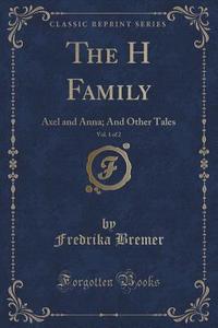The H Family, Vol. 1 Of 2 di Fredrika Bremer edito da Forgotten Books