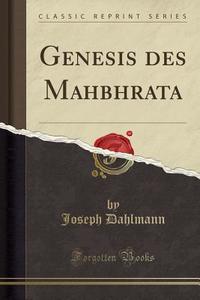 Genesis Des Mah Bh Rata (classic Reprint) di Joseph Dahlmann edito da Forgotten Books