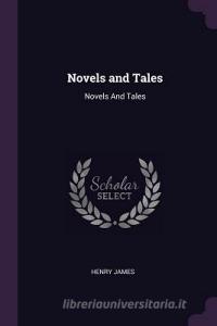 Novels and Tales: Novels and Tales di Henry James edito da CHIZINE PUBN