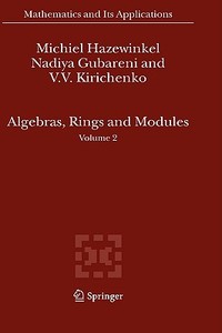Algebras, Rings and Modules: Volume 2 di Michiel Hazewinkel, Nadiya Gubareni, V. V. Kirichenko edito da SPRINGER NATURE