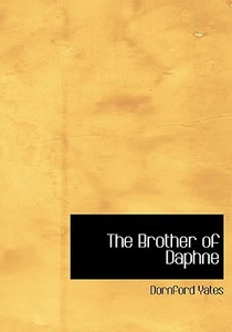 The Brother of Daphne di Dornford Yates edito da BiblioLife