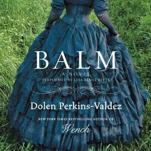 Balm di Dolen Perkins-Valdez edito da Blackstone Audiobooks