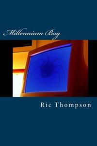 Millennium Bug: A Rochfield Mystery di Ric Thompson edito da Createspace Independent Publishing Platform