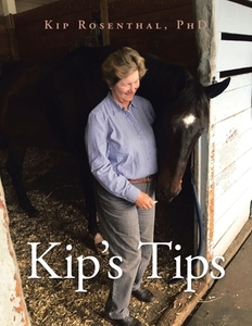 Kip's Tips di Rosenthal PhD Kip Rosenthal PhD edito da Iuniverse