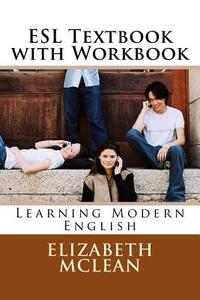 ESL Textbook with Workbook: Learning Modern English di Elizabeth McLean edito da Createspace Independent Publishing Platform