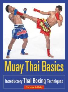 Muay Thai Basics di Christoph Delp edito da North Atlantic Books,U.S.