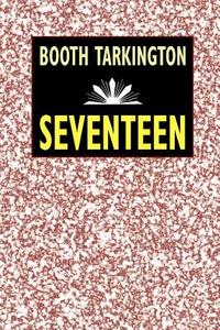 Seventeen di Booth Tarkington edito da Wildside Press