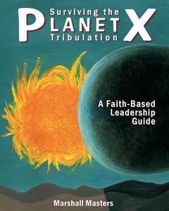 Surviving the Planet X Tribulation di Marshall Masters edito da Your Own World Books
