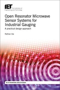 Microwave Gauging: Accurate Sensing, Measurement and Monitoring in the Industrial Environment di Nathan Ida edito da Institution of Engineering & Technology