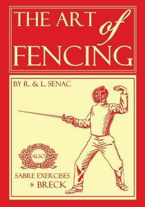The Art of Fencing di Regis Senac, Louis Senac, Edward Breck edito da BudoWorks