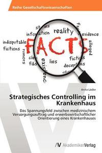 Strategisches Controlling im Krankenhaus di Anita Lädke edito da AV Akademikerverlag