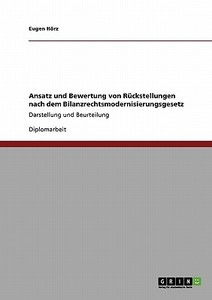 Ansatz und Bewertung von Rückstellungen nach dem Bilanzrechtsmodernisierungsgesetz di Eugen Hörz edito da GRIN Publishing
