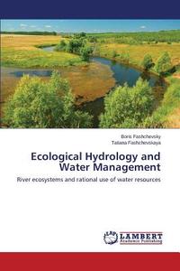 Ecological Hydrology and Water Management di Boris Fashchevsky, Tatiana Fashchevskaya edito da LAP Lambert Academic Publishing