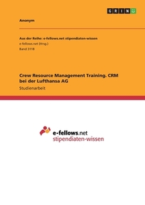 Crew Resource Management Training. CRM bei der Lufthansa AG di Anonym edito da GRIN Verlag