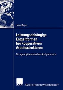 Leistungsabhängige Entgeltformen bei kooperativen Arbeitsstrukturen di Jens Beyer edito da Deutscher Universitätsverlag