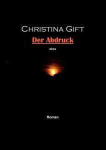 Der Abdruck di Christina Gift edito da Books on Demand