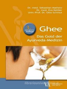 Ghee di Sebastian Mathew, Eva Kettler, Otto Schmut edito da Verlagshaus der Ärzte