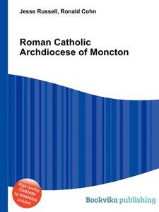 Roman Catholic Archdiocese Of Moncton edito da Book On Demand Ltd.