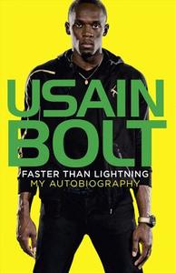 Faster Than Lightning: My Autobiography di Usain Bolt edito da Harpercollins Publishers