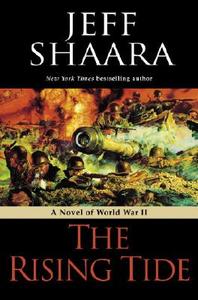 The Rising Tide: A Novel of World War II di Jeff Shaara edito da BALLANTINE BOOKS