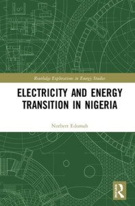 Electricity And Energy Transition In Nigeria di Norbert Edomah edito da Taylor & Francis Ltd