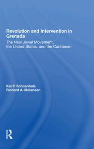 Revolution And Intervention In Grenada di Kai Schoenhals, Richard Melanson edito da Taylor & Francis Ltd