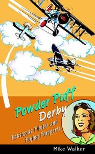 Powder Puff Derby: Petticoat Pilots and Flying Flappers di Mike Walker edito da PAPERBACKSHOP UK IMPORT
