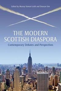 The Modern Scottish Diaspora: Contemporary Debates and Perspectives di Murray Stewart edito da PAPERBACKSHOP UK IMPORT