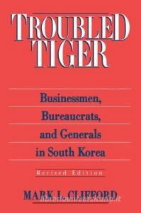 Troubled Tiger di Mark L. Clifford edito da Taylor & Francis Ltd