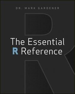 The Essential R Reference di Mark Gardener edito da John Wiley & Sons