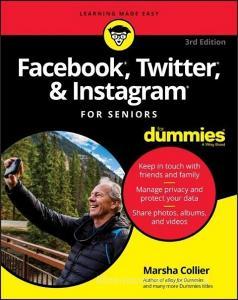 Facebook, Twitter, and Instagram For Seniors For Dummies di Marsha Collier edito da Wiley John + Sons