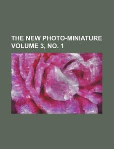 The New Photo-Miniature Volume 3, No. 1 di Books Group edito da Rarebooksclub.com