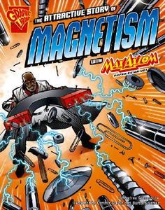 The Attractive Story of Magnetism with Max Axiom, Super Scientist di Andrea Gianopoulos edito da Graphic Library