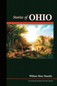 Stories of Ohio di William Dean Howells edito da Createspace Independent Publishing Platform