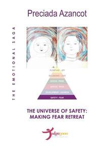 The Universe of Safety: Making Fear Retreat: The Emotional Saga di Preciada Azancot edito da Createspace